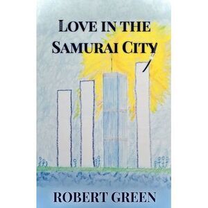 Love In The Samurai City -- Robert Green
